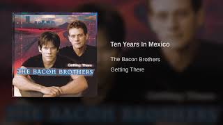 Watch Bacon Brothers Ten Years In Mexico video