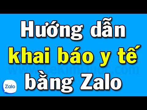 Hướng dẫn khai báo y tế bằng Zalo khi đến sân bay, tàu xe, bệnh viện...