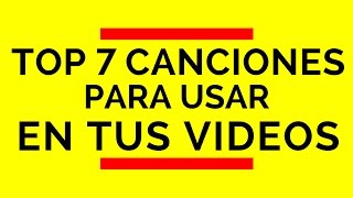 Top 7 mejores canciones para usar como música de fondo para vídeos