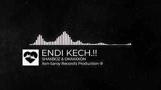 Shaxboz & Okaxxxon - Endi Kech 2023 | Шахбоз & Окахххон - Энди Кеч | Xon-Saroy Records Prod