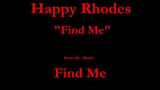 Watch Happy Rhodes Find Me video