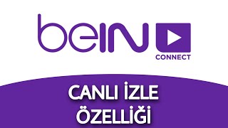 Bein Connect Canlı Maç Nasıl İzlenir Canlı İzle