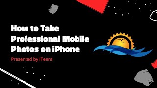 How To Take Professional Mobile Photos | ITeens