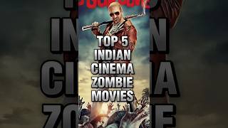 Top 5 Indian Cinema Zombie Movies