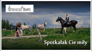 Zboyecki Band - Spotkałak Cie Miły Official Video