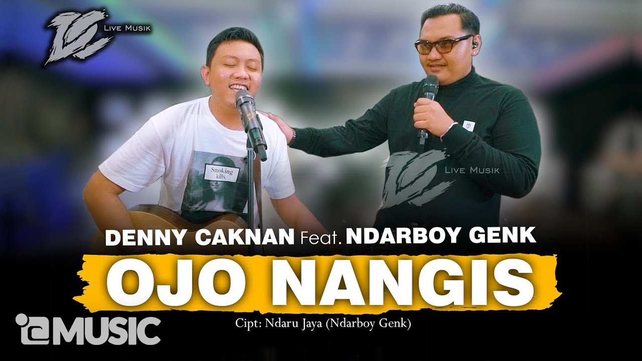 DC. PRODUCTION - DENNY CAKNAN FT. NDARBOY GENK - OJO NANGIS ( LIVE MUSIC) - DC MUSIK