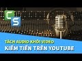 Camtasia 9 | Hướng dẫn tách Audio (Âm thanh) ra khỏi video