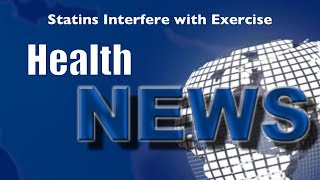 Today's Chiropractic HealthNews For You - Statins Interfere with Exercise