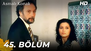 Asmalı Konak | 45. Bölüm (HD)