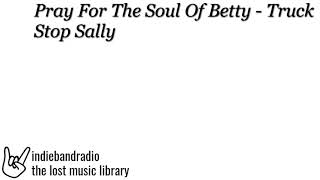 Watch Pray For The Soul Of Betty Truck Stop Sally video