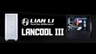 Lian Li - Lancool Iii Official Video