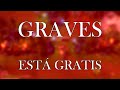 GRAVES ESTÁ GRATIS