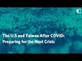 The U.S and Taiwan After COVID: Preparing for the Next Crisis
