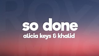 Alicia Keys - So Done Lyrics Ft. Khalid