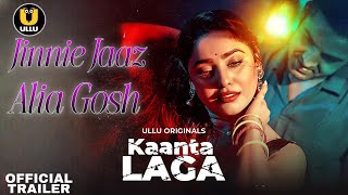 Jinnie Jaaz Kaanta Laga Official Trailer Ullu Original Alia Gosh New Upcoming Series