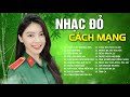 Nhạc Cách Mạng Để Đời - Những Ca Khúc Nhạc Cách Mạng Nhạc Đỏ Tiền Chiến CẤM NGHE VÌ QUÁ HAY