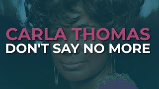 Watch Carla Thomas Dont Say No More video