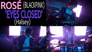 ROSÉ (BLACKPINK) - 'EYES CLOSED (Halsey)' COVER | Legacy 3 (Rock Cover)