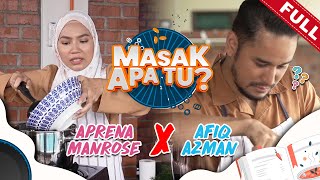 Full Masak Apa Tu? 2022 Ep 4 - Aprena Manrose X Afiq Azman