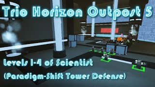 Trio Horizon Outpost 5 Levels 1-4 Of Scientist Paradigm-Shift Tower Defense