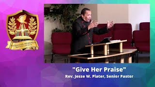 "GIVE HER PRAISE" - PASTOR JESSE W. PLATER (5.10.20)