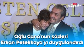 Oğlu Cano'nun sözleri Erkan Petekkaya'yı duygulandırdı