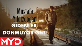 Mustafa Yıldızdoğan - Gidenler Dönmüyor Geri