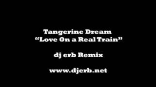 Tangerine Dream - Love On A Real Train (Dj Erb Remix)