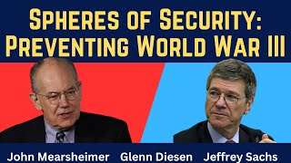 Jeffrey Sachs & John Mearsheimer Spheres Of Security To Prevent World War Iii