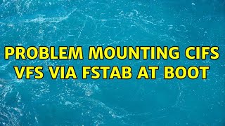 Problem Mounting Cifs Vfs Via Fstab At Boot