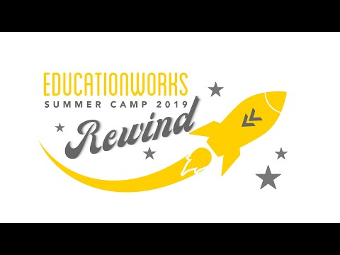 EducationWorks Summer Camp Rewind 2019