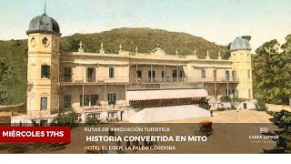 Historia que se transformo en mitos. Hotel El EDEN en La Falda Cordoba