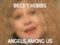 ANGELS AMONG US - BECKY HOBBS