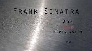 Watch Frank Sinatra When Love Comes Again video