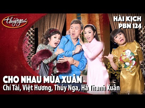 Hài Kịch "Cho Nhau Mùa Xuân" | PBN 124 | Chí Tài, Việt Hương, Thúy Nga, Hà Thanh Xuân | thuy nga Hài Kịch "Cho Nhau Mùa Xuân" | PBN 124 | Chí Tài, Việt Hương, Thúy Nga, Hà Thanh Xuân | thuy nga