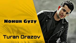 Turan Orazov - Nohur Gyzy (ny Audio) #orginal