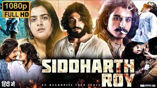 Siddharth Roy Full Hd Movie In Hindi Tanvi Negi Deepak Saroj Kalyani Nadini Review & Facts