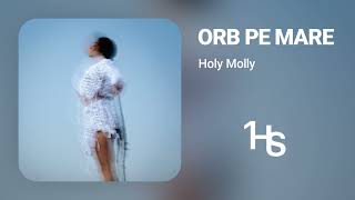 Holy Molly - Orb Pe Mare | 1 Hour