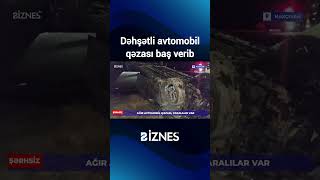 Dəhşətli Avtomobil Qəzası Baş Verib
