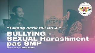 Ngobrol Sunday Vol 1 - Pengalaman Bully Sampe Ual Harashment Di Sekol4H