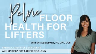 The Barbell Lifestyle Podcast #49 Pelvic Floor Health for Lifters