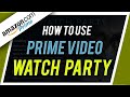 How to Set Up Amazon Prime Watch Party - Watch Movies with Friends
