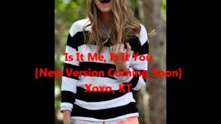 Watch Katelyn Tarver Is It Me Is It You video