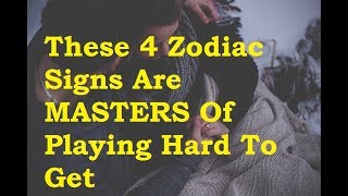 These 4 Zodiac Signs Are MASTERS Of Playing Hard To Get