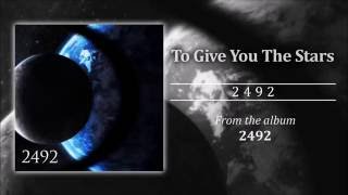 Watch To Give You The Stars 2492 video