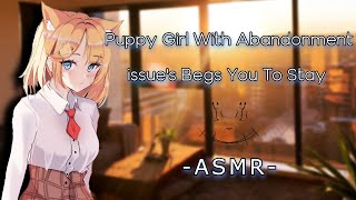 Puppy Girl With Abandonment Issues Begs You To Stay Asmrf4M
