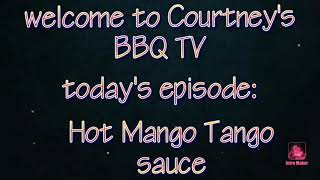 Courtneys Bbq Episode Guide Episode One Hot Mango Tango Sauce