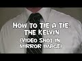 How To Tie a Tie: The Kelvin