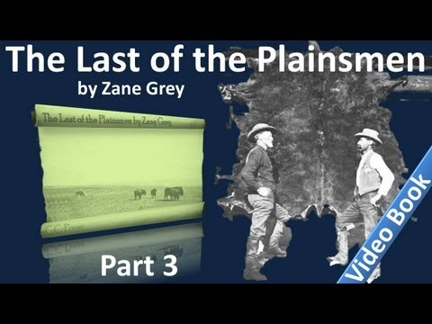 Part 3 - The Last of the Plainsmen Audiobook by Zane Grey (Chs 12-17)