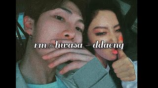 rm × hwasa - ddaeng ⟭⟬